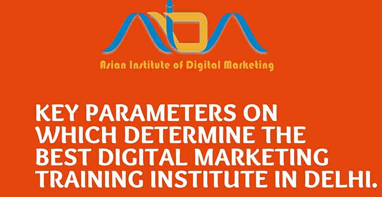 Key parameters on which determine the best digital marketing training institute in Delhi.
