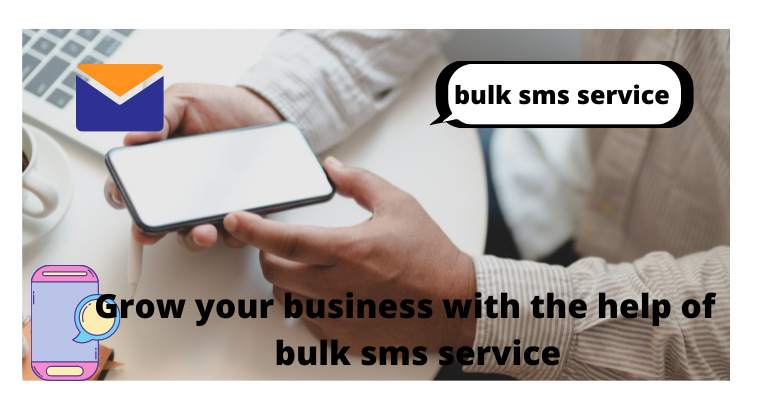 grow your business with the help of bulk SMS service