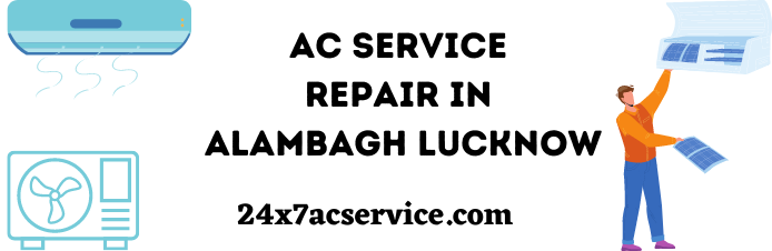 ac service repair in alambagh luknow by 24x7acservice.com