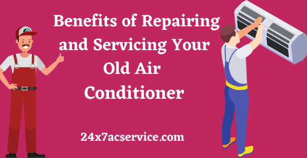 Benefits of Repairing and Servicing Your Old Air Conditioner