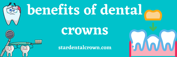 benefits of dental crowns 