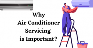 Why Air Conditioner Servicing is Important?